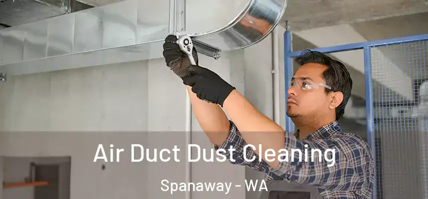 Air Duct Dust Cleaning Spanaway - WA