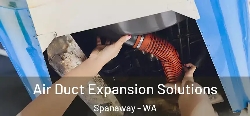  Air Duct Expansion Solutions Spanaway - WA