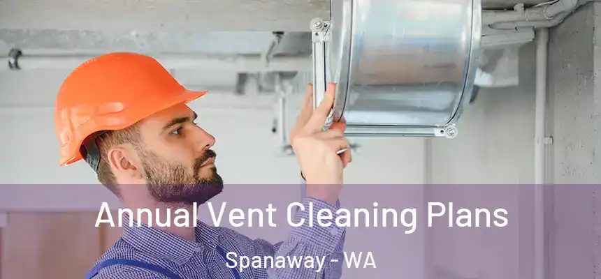  Annual Vent Cleaning Plans Spanaway - WA