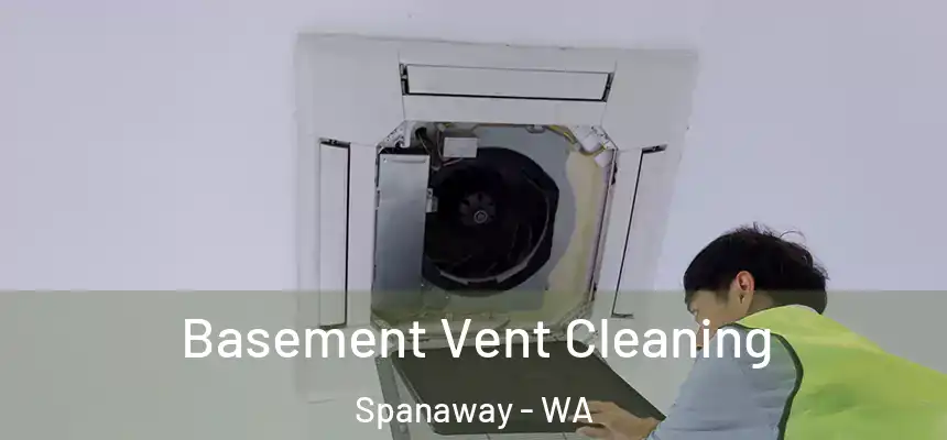 Basement Vent Cleaning Spanaway - WA