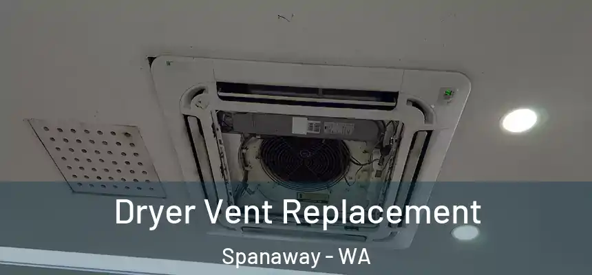  Dryer Vent Replacement Spanaway - WA