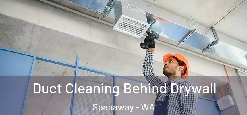  Duct Cleaning Behind Drywall Spanaway - WA