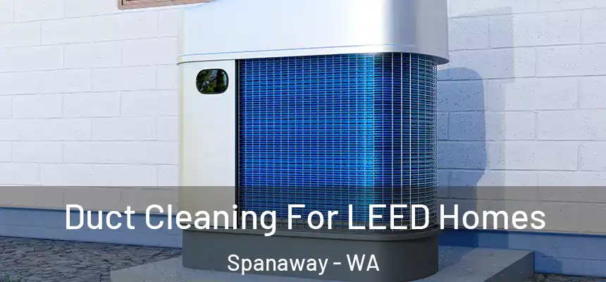  Duct Cleaning For LEED Homes Spanaway - WA