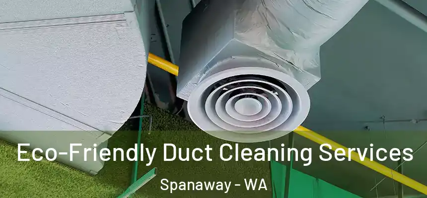 Eco-Friendly Duct Cleaning Services Spanaway - WA