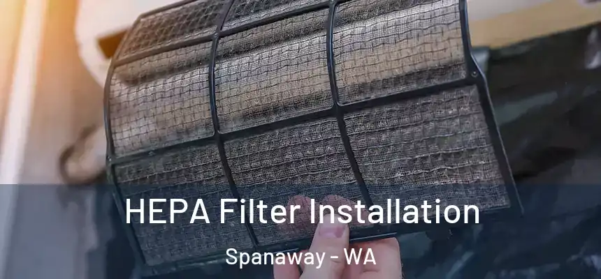 HEPA Filter Installation Spanaway - WA