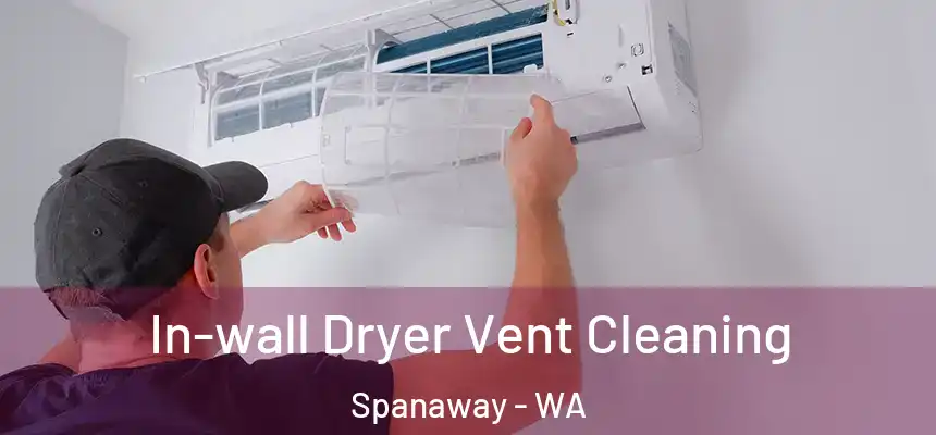 In-wall Dryer Vent Cleaning Spanaway - WA