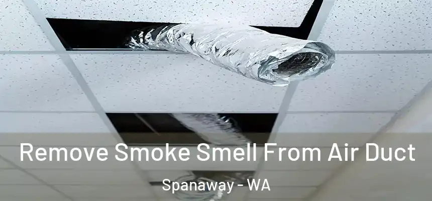  Remove Smoke Smell From Air Duct Spanaway - WA