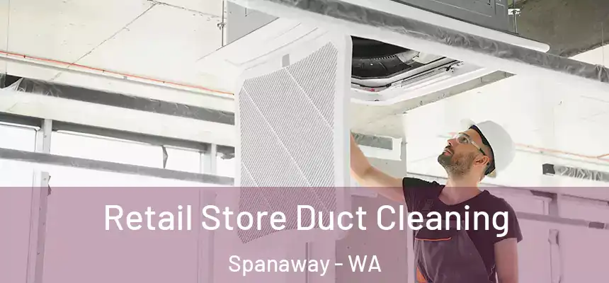  Retail Store Duct Cleaning Spanaway - WA