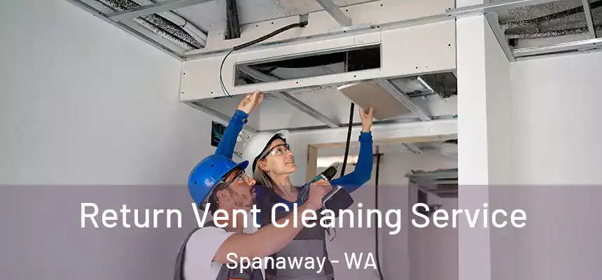  Return Vent Cleaning Service Spanaway - WA