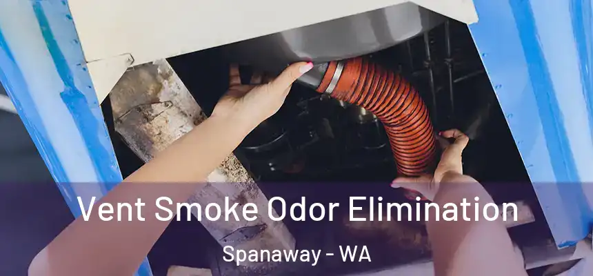 Vent Smoke Odor Elimination Spanaway - WA