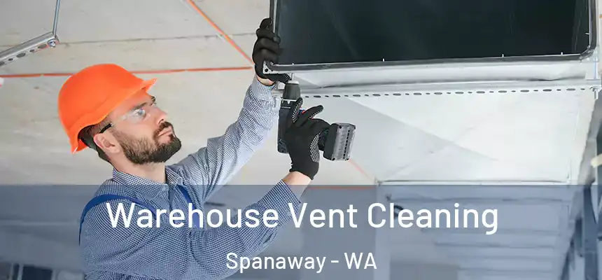  Warehouse Vent Cleaning Spanaway - WA
